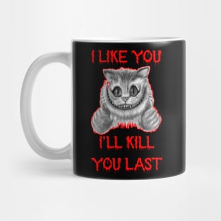 Funny Horror Cat Saying I Like You I'll Kill Last Tee Mug